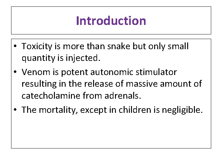 Introduction • Toxicity is more than snake but only small quantity is injected. •