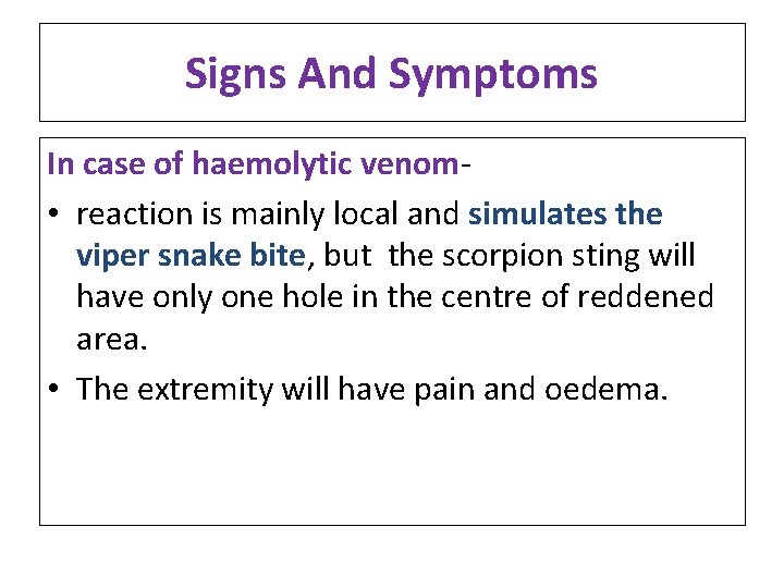 Signs And Symptoms In case of haemolytic venom • reaction is mainly local and Signs And Symptoms In case of haemolytic venom • reaction is mainly local and