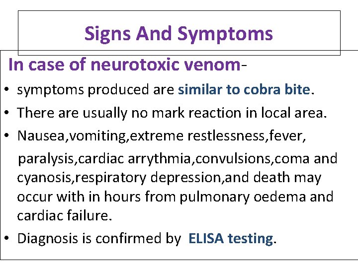 Signs And Symptoms In case of neurotoxic venom • symptoms produced are similar to