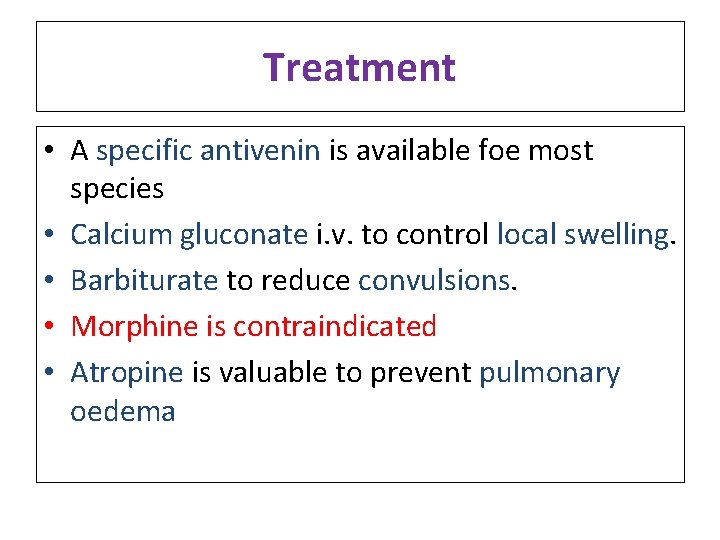 Treatment • A specific antivenin is available foe most species • Calcium gluconate i.