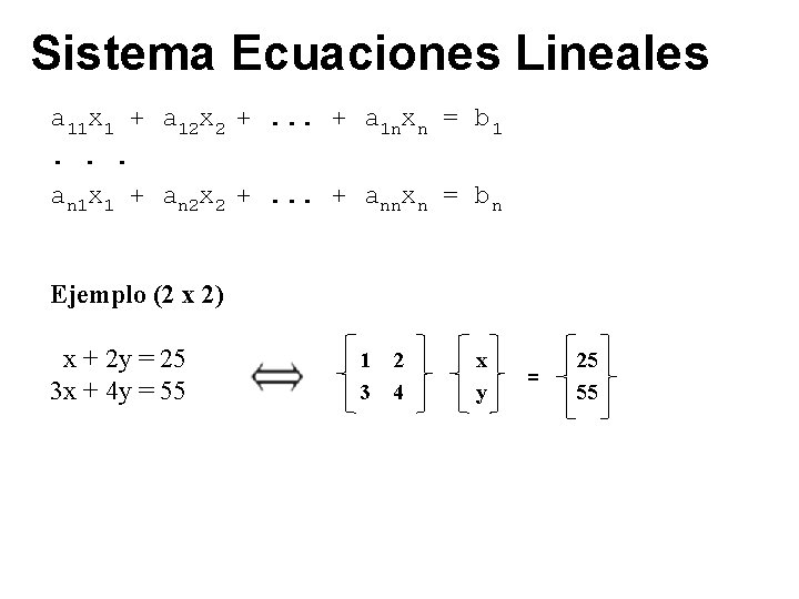 Sistema Ecuaciones Lineales a 11 x 1 + a 12 x 2 +. .