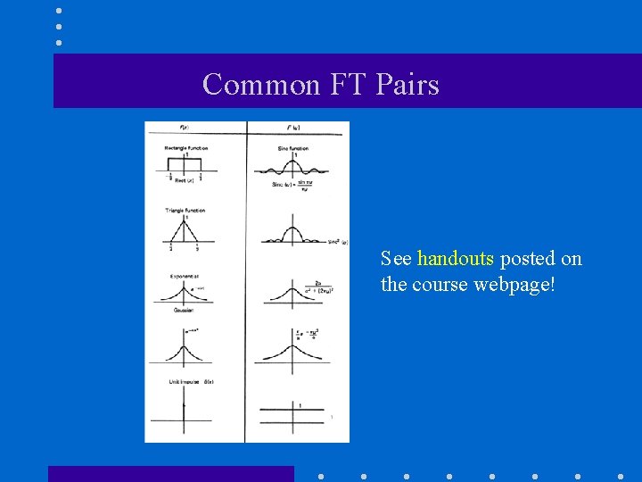 Common FT Pairs See handouts posted on the course webpage! Common FT Pairs See handouts posted on the course webpage!