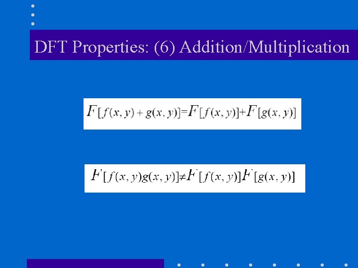 DFT Properties: (6) Addition/Multiplication DFT Properties: (6) Addition/Multiplication