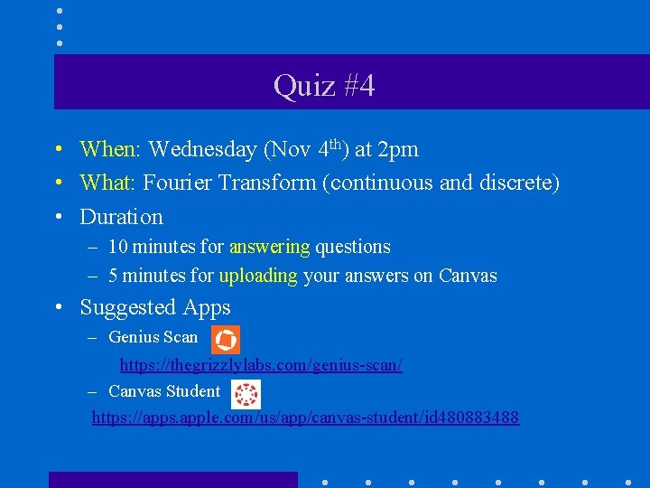 Quiz #4 • When: Wednesday (Nov 4 th) at 2 pm • What: Fourier Quiz #4 • When: Wednesday (Nov 4 th) at 2 pm • What: Fourier