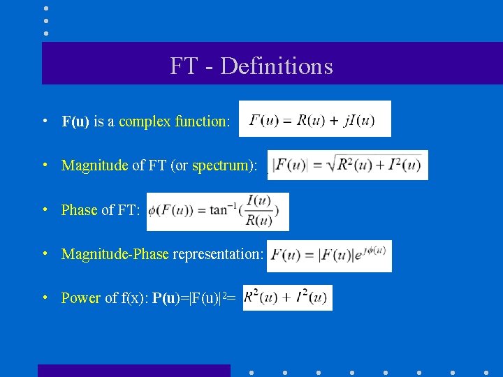 FT - Definitions • F(u) is a complex function: • Magnitude of FT (or FT - Definitions • F(u) is a complex function: • Magnitude of FT (or