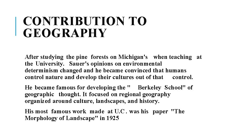 CONTRIBUTION TO GEOGRAPHY After studying the pine forests on Michigan's when teaching at the