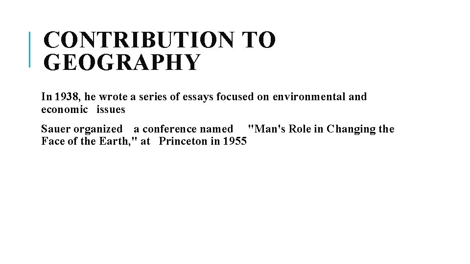 CONTRIBUTION TO GEOGRAPHY In 1938, he wrote a series of essays focused on environmental