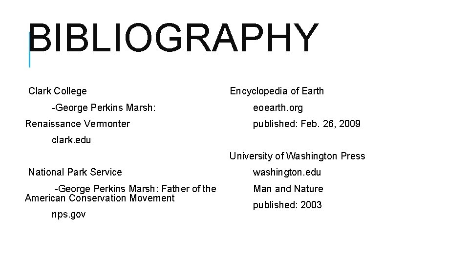 BIBLIOGRAPHY Clark College Encyclopedia of Earth -George Perkins Marsh: eoearth. org Renaissance Vermonter published: