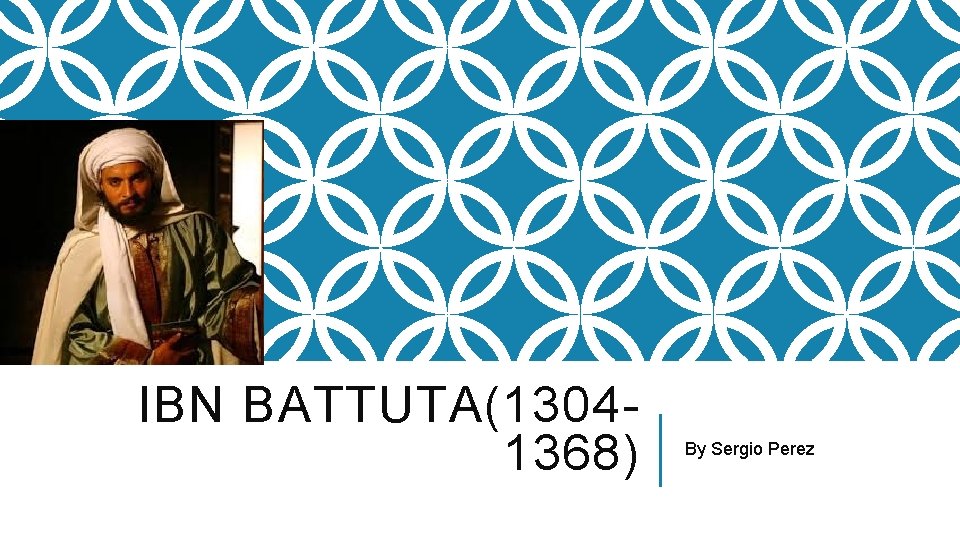IBN BATTUTA(13041368) By Sergio Perez 
