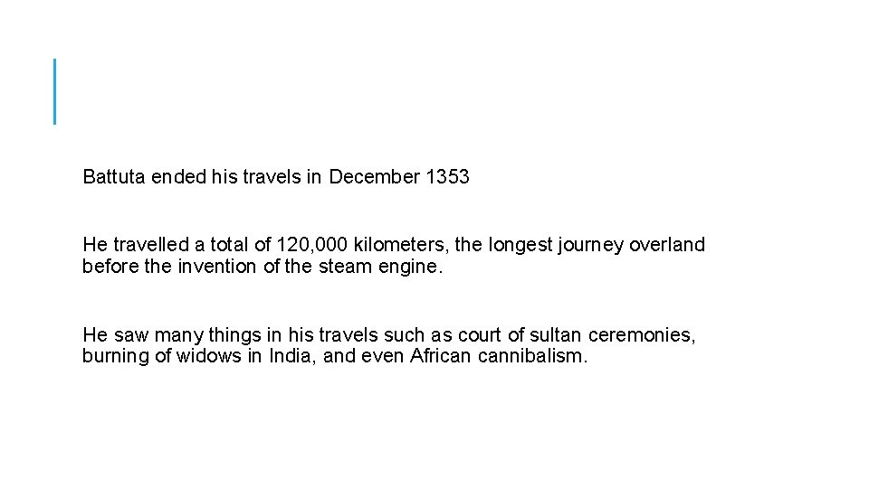Battuta ended his travels in December 1353 He travelled a total of 120, 000
