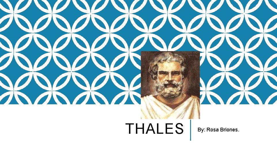 THALES By: Rosa Briones. 