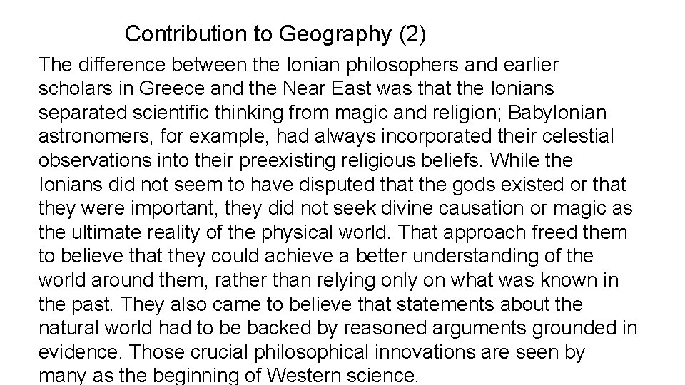  Contribution to Geography (2) The difference between the Ionian philosophers and earlier scholars