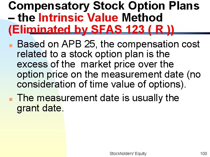 Compensatory Stock Option Plans – the Intrinsic Value Method (Eliminated by SFAS 123 (