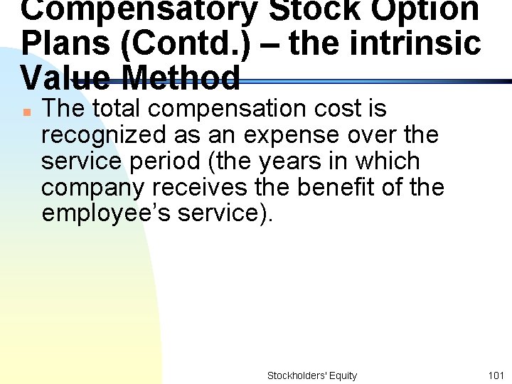 Compensatory Stock Option Plans (Contd. ) – the intrinsic Value Method n The total