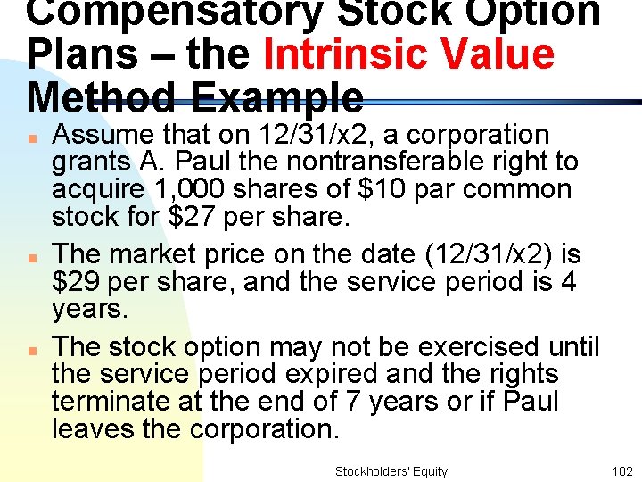 Compensatory Stock Option Plans – the Intrinsic Value Method Example n n n Assume