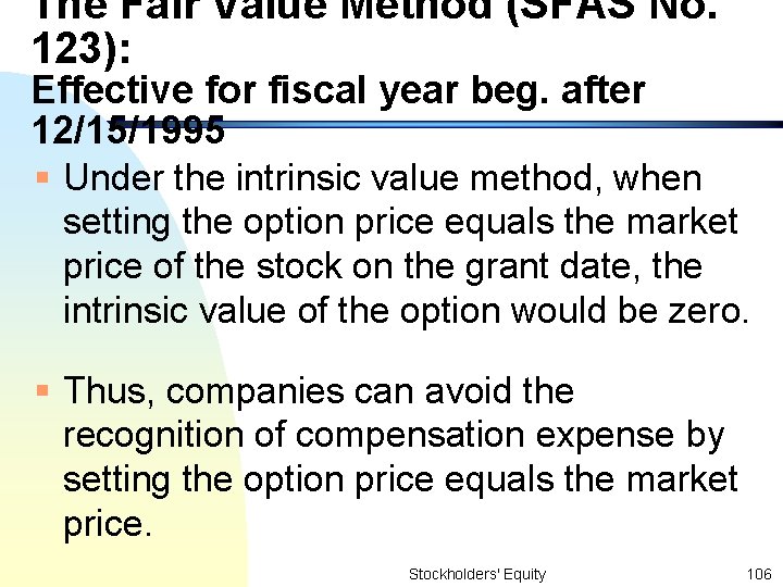 The Fair Value Method (SFAS No. 123): Effective for fiscal year beg. after 12/15/1995
