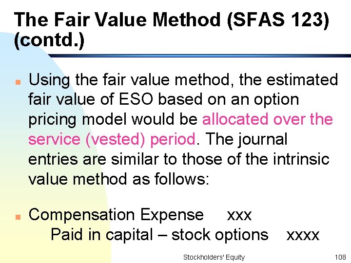 The Fair Value Method (SFAS 123) (contd. ) n n Using the fair value