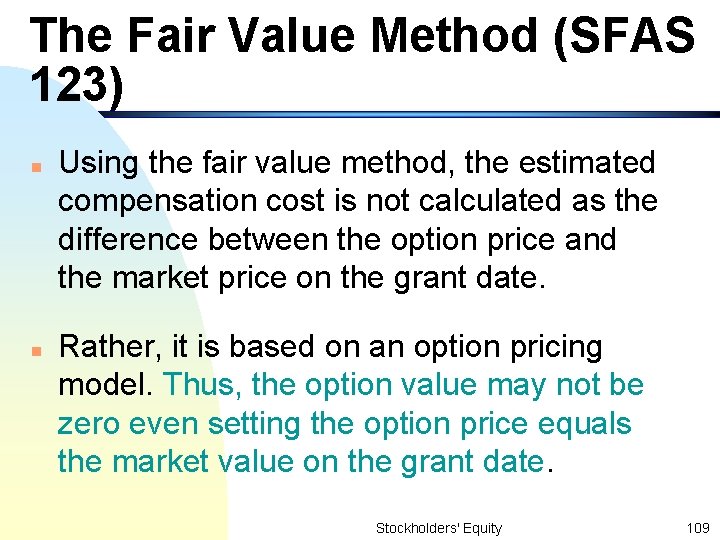 The Fair Value Method (SFAS 123) n n Using the fair value method, the