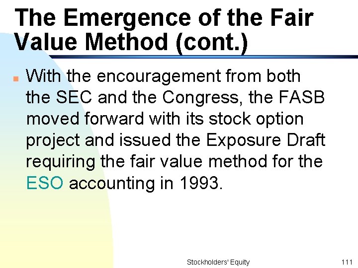 The Emergence of the Fair Value Method (cont. ) n With the encouragement from