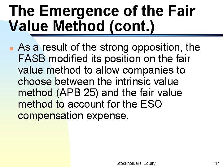 The Emergence of the Fair Value Method (cont. ) n As a result of