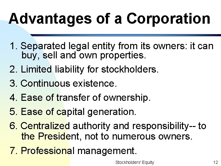 Advantages of a Corporation 1. Separated legal entity from its owners: it can buy,