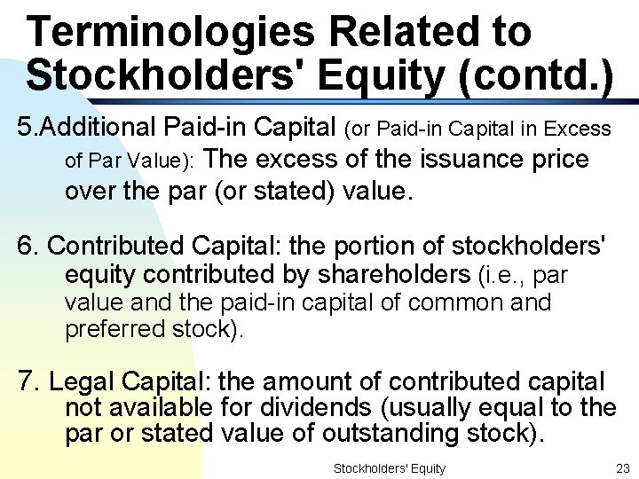 Terminologies Related to Stockholders' Equity (contd. ) 5. Additional Paid-in Capital (or Paid-in Capital