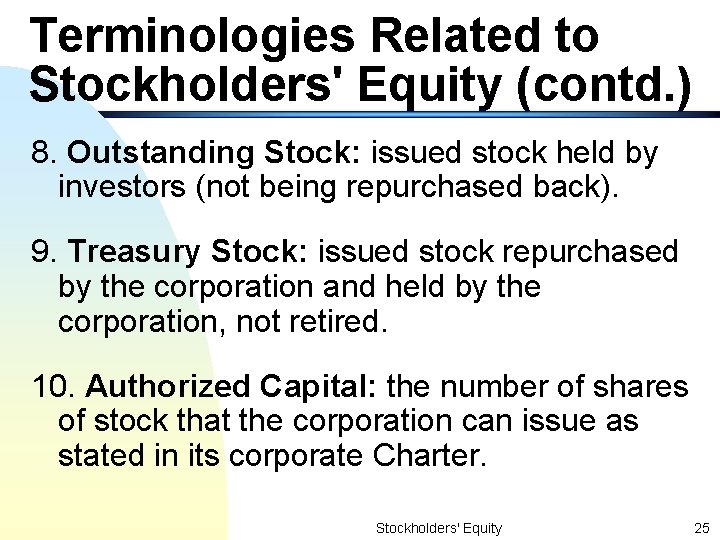 Terminologies Related to Stockholders' Equity (contd. ) 8. Outstanding Stock: issued stock held by