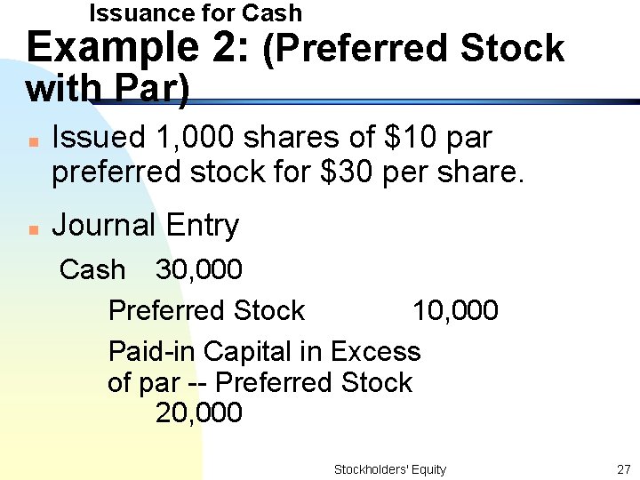 Issuance for Cash Example 2: (Preferred Stock with Par) n n Issued 1, 000