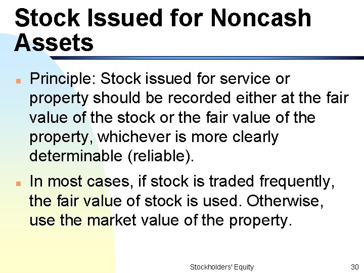 Stock Issued for Noncash Assets n n Principle: Stock issued for service or property