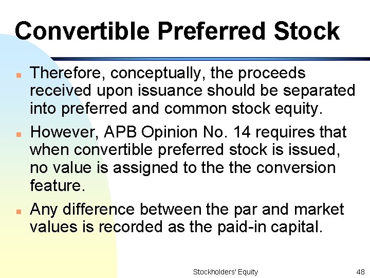 Convertible Preferred Stock n n n Therefore, conceptually, the proceeds received upon issuance should