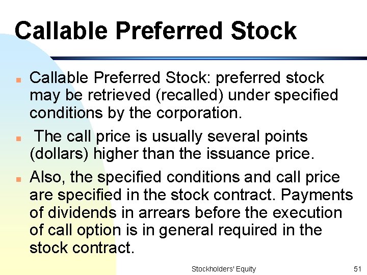 Callable Preferred Stock n n n Callable Preferred Stock: preferred stock may be retrieved