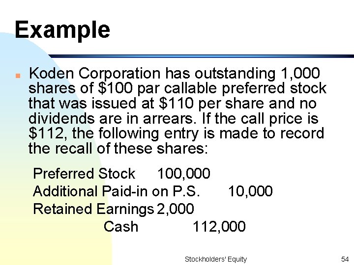 Example n Koden Corporation has outstanding 1, 000 shares of $100 par callable preferred