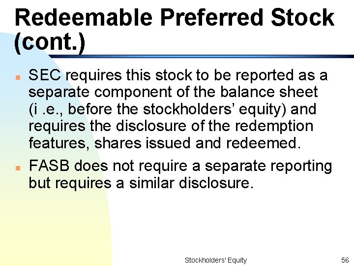 Redeemable Preferred Stock (cont. ) n n SEC requires this stock to be reported