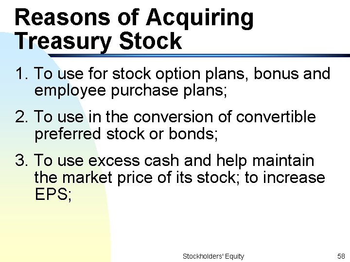 Reasons of Acquiring Treasury Stock 1. To use for stock option plans, bonus and