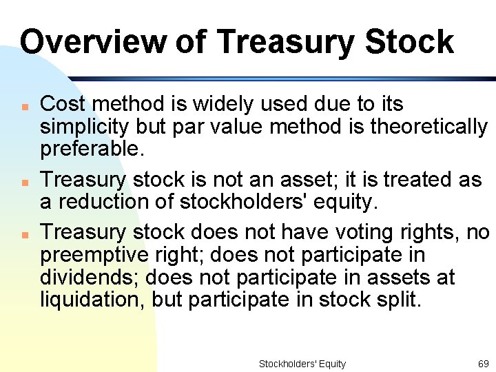Overview of Treasury Stock n n n Cost method is widely used due to