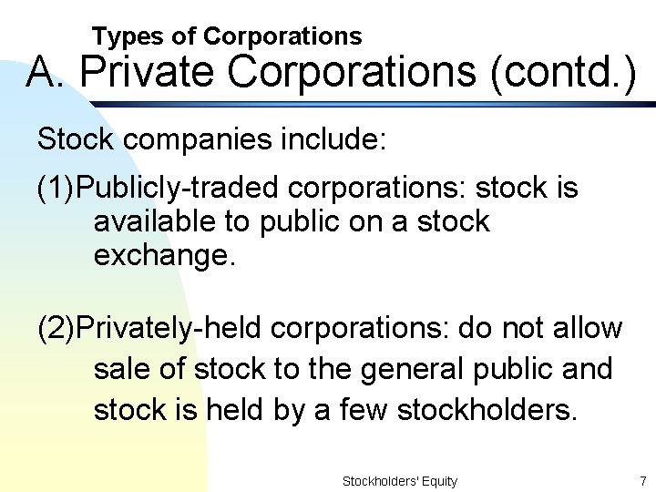 Types of Corporations A. Private Corporations (contd. ) Stock companies include: (1)Publicly-traded corporations: stock