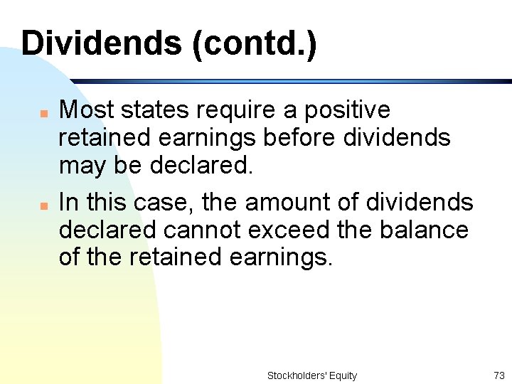 Dividends (contd. ) n n Most states require a positive retained earnings before dividends