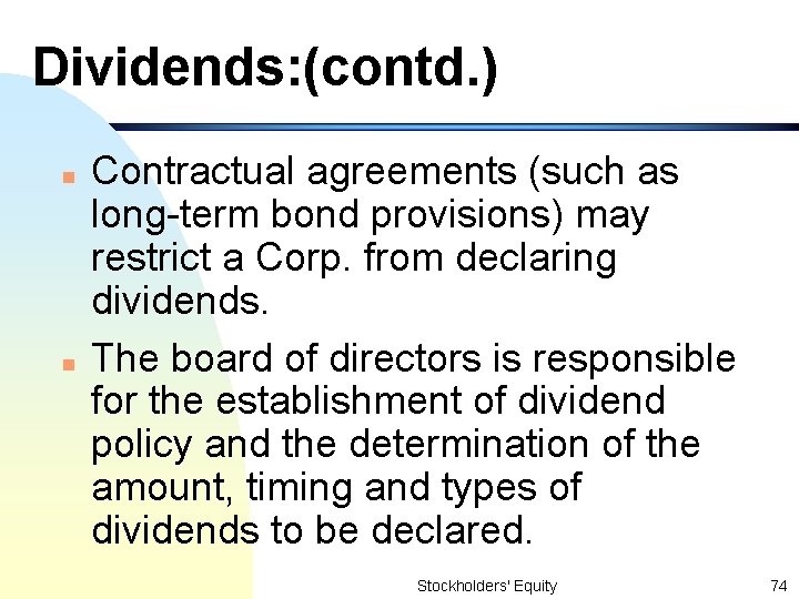 Dividends: (contd. ) n n Contractual agreements (such as long-term bond provisions) may restrict