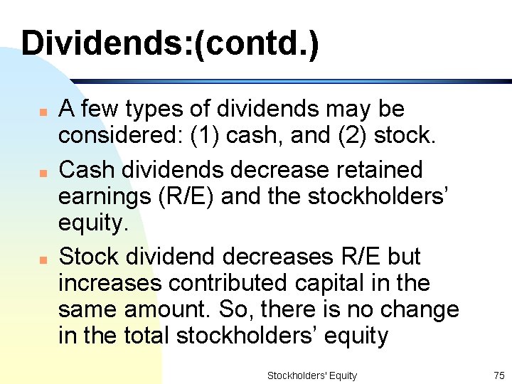 Dividends: (contd. ) n n n A few types of dividends may be considered: