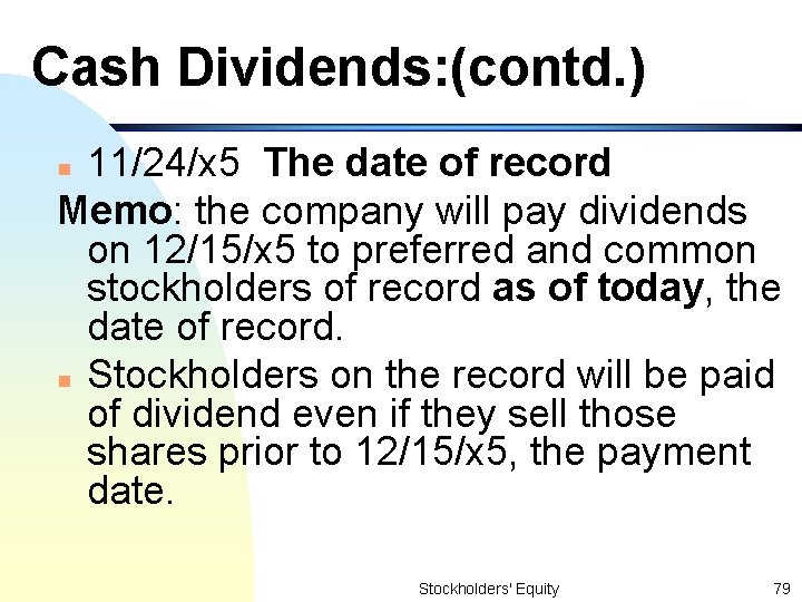 Cash Dividends: (contd. ) 11/24/x 5 The date of record Memo: the company will