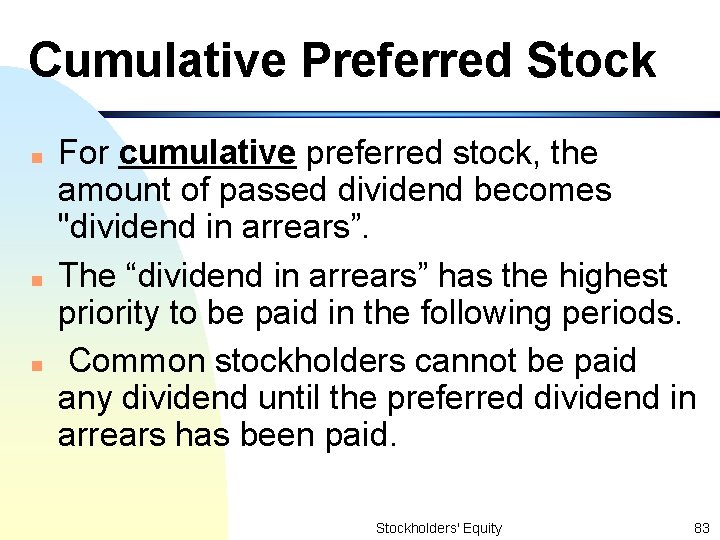 Cumulative Preferred Stock n n n For cumulative preferred stock, the amount of passed