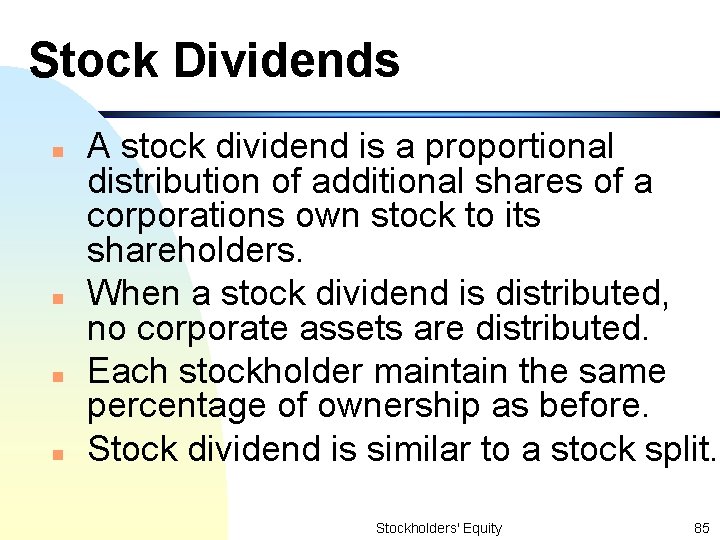 Stock Dividends n n A stock dividend is a proportional distribution of additional shares