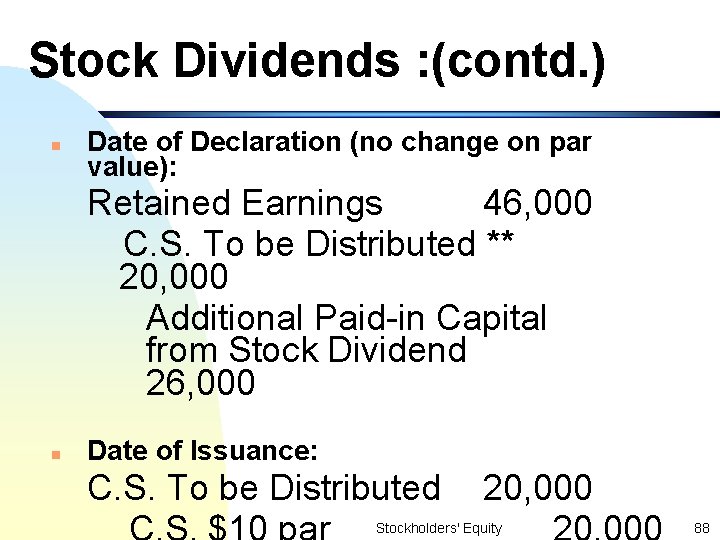 Stock Dividends : (contd. ) n Date of Declaration (no change on par value):