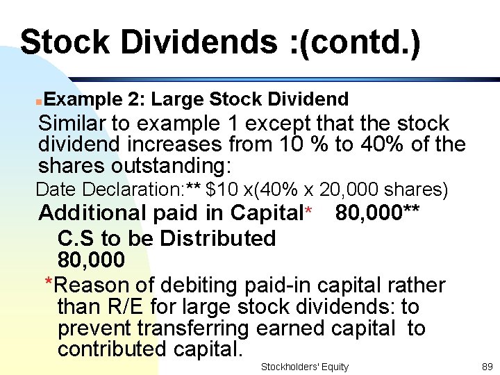 Stock Dividends : (contd. ) n Example 2: Large Stock Dividend Similar to example