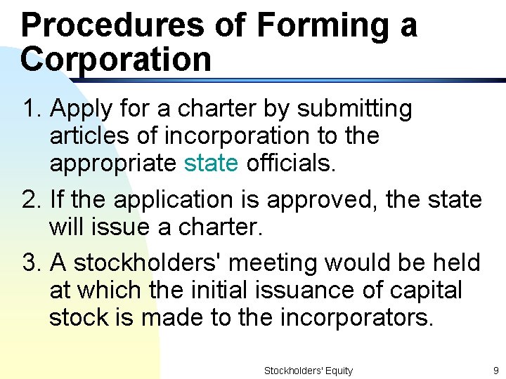 Procedures of Forming a Corporation 1. Apply for a charter by submitting articles of