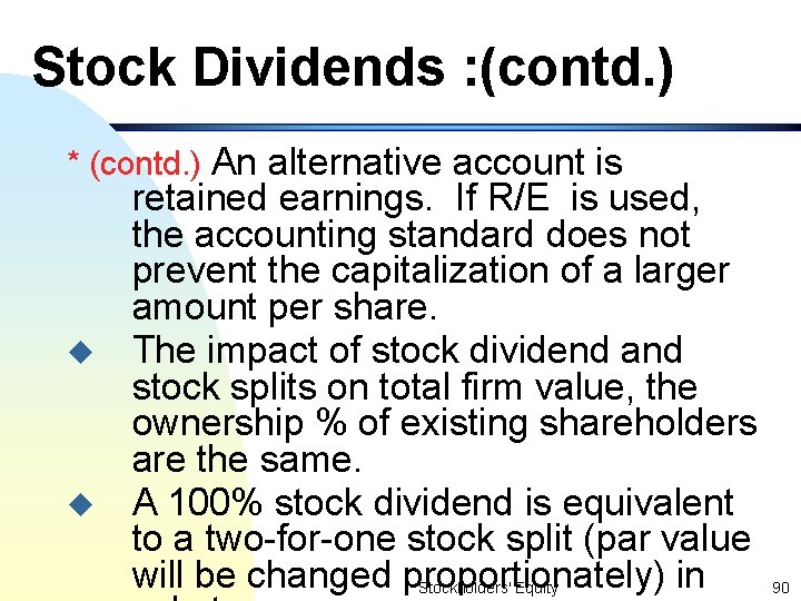 Stock Dividends : (contd. ) * (contd. ) An alternative account is u u