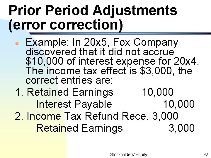 Prior Period Adjustments (error correction) Example: In 20 x 5, Fox Company discovered that