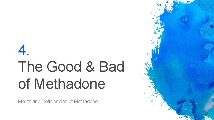 4. The Good & Bad of Methadone Merits and Deficiencies of Methadone 