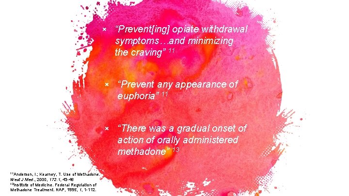 × “Prevent[ing] opiate withdrawal symptoms…and minimizing the craving” 11 × “Prevent any appearance of