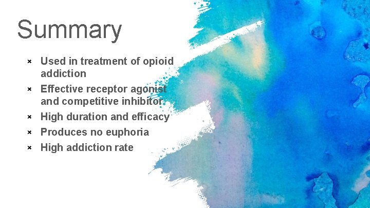 Summary × Used in treatment of opioid addiction × Effective receptor agonist and competitive